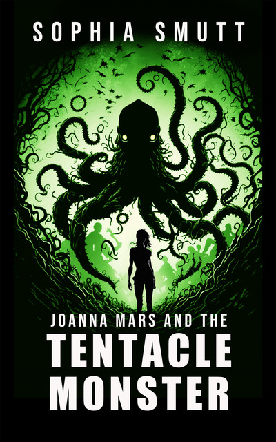 Joanna Mars and the Tentacle Monster, Sophia Smutt