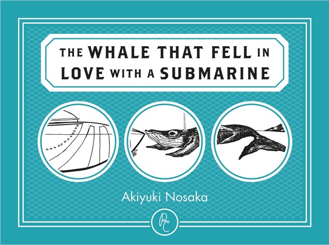 The WHALE THAT FELL IN LOVE WITH A SUBMARINE, Akiyuki Nosaka