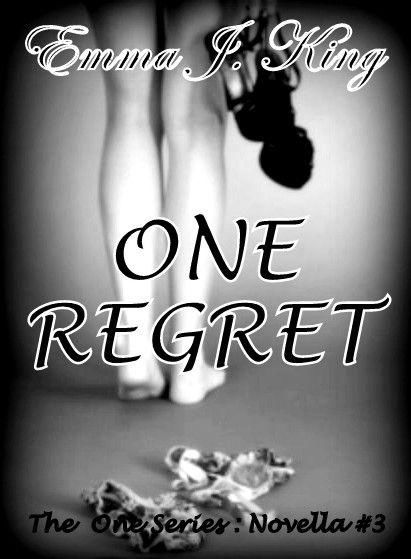 One Regret (The One Series: Novella #3), Emma King