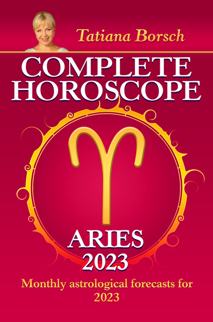 Complete Horoscope Aries 2023, Tatiana Borsch