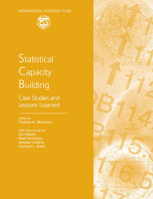 Statistical Capacity Building: Case Studies and Lessons Learned, Thomas Morrison