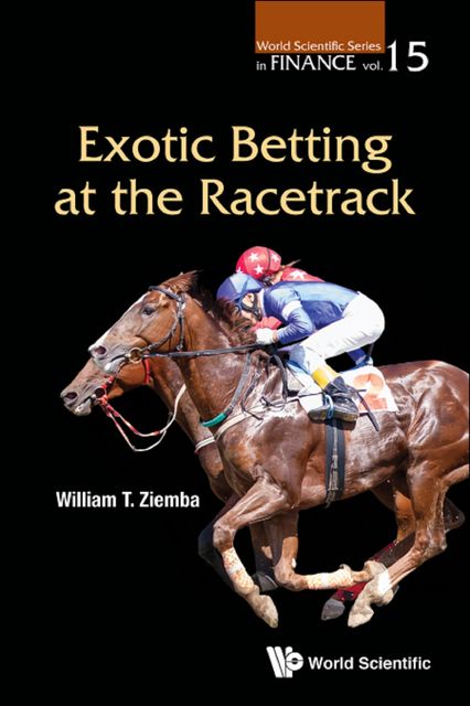 Exotic Betting at the Racetrack, William T Ziemba