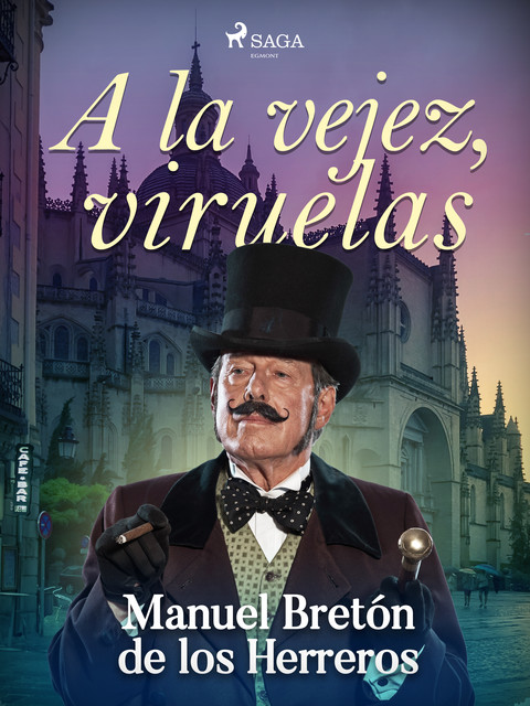 A la vejez, viruelas, Manuel Bretón de los Herreros