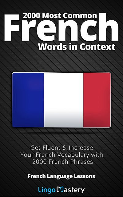 2000 Most Common French Words in Context, Lingo Mastery