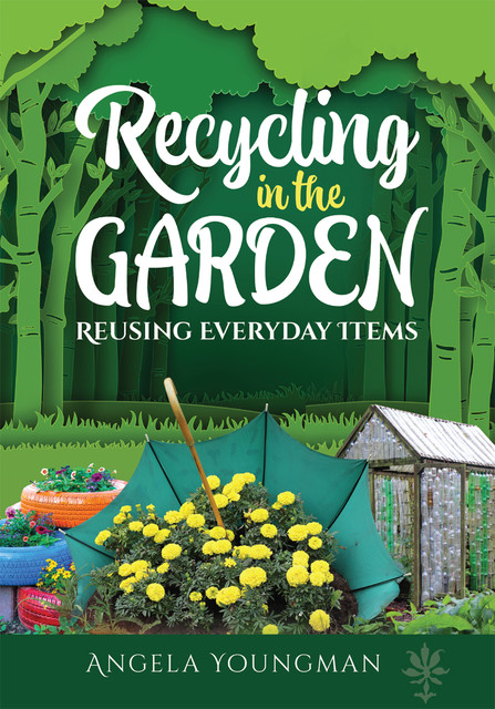 Recycling in the Garden, Angela Youngman