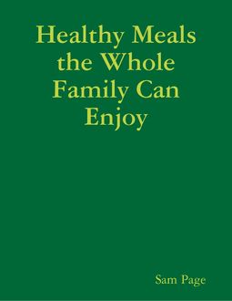 Healthy Meals the Whole Family Can Enjoy, Sam Page