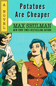 Potatoes Are Cheaper, Max Shulman