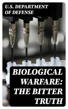 Biological Warfare: The Bitter Truth, U.S. Department of Defense