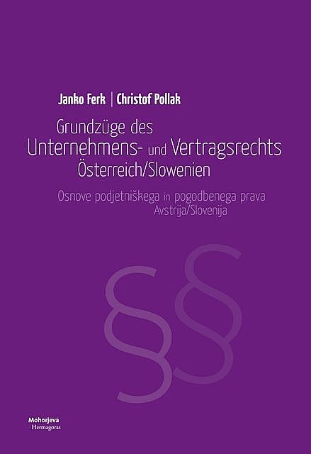 Grundzüge des Unternehmens- und Vertragsrechts Österreich/Slowenien, Christof Pollak, Janko Ferk