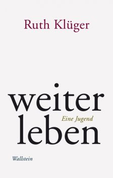 weiter leben, Ruth Klüger
