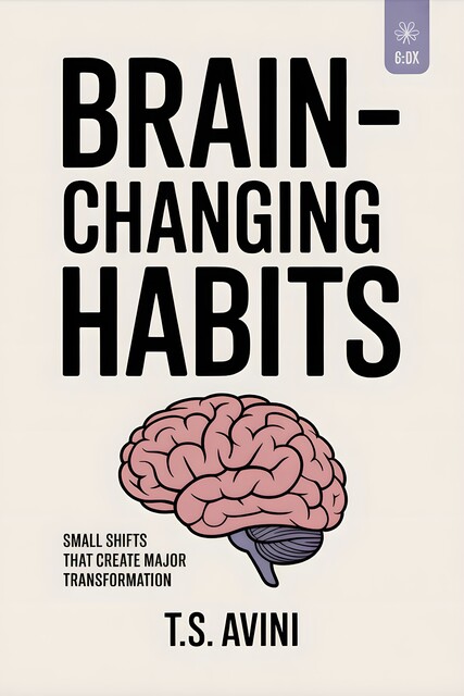 Brain-Changing Habits, T. S Avini