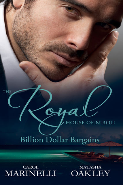 The Royal House of Niroli: Billion Dollar Bargains, Carol Marinelli, Natasha Oakley
