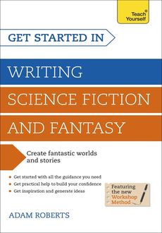 Get Started in: Writing Science Fiction and Fantasy (Teach Yourself: Writing), Adam Roberts
