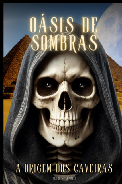 Oásis De Sombras A Origem Dos Caveiras, Pedro Scäråbélo