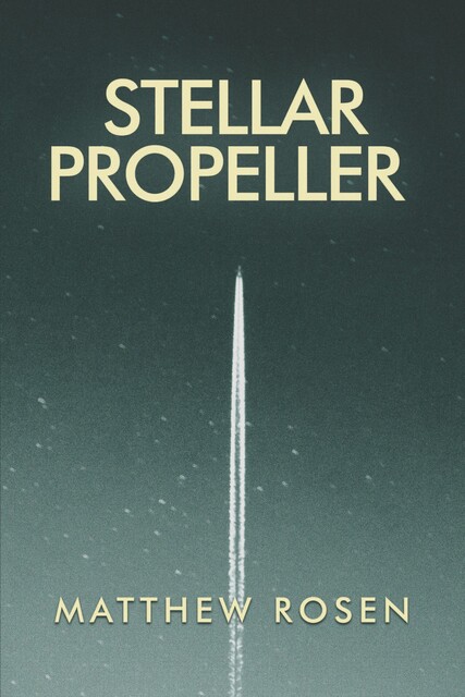 Stellar Propeller, Matthew Rosen