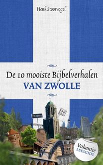 De 10 mooiste bijbelverhalen van Zwolle, Henk Stoorvogel