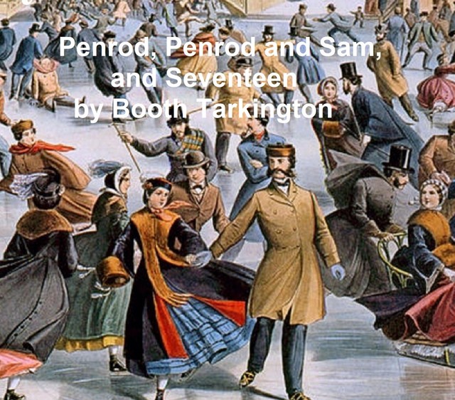 Penrod, Penrod and Sam, and Seventeen, Booth Tarkington