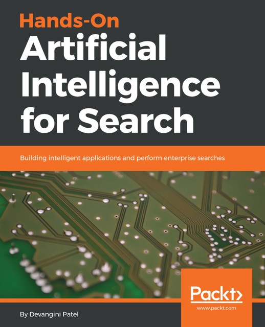 Hands-On Artificial Intelligence for Search, Devangini Patel