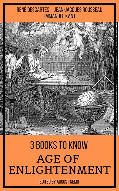 3 books to know Age of Enlightenment, Jean-Jacques Rousseau, Rene Descartes, Immanuel Kant, August Nemo