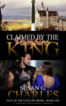 Claimed by the Vampire King, Book One, Susan G. Charles