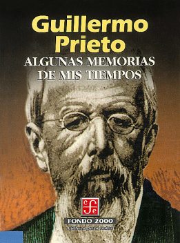 Algunas memorias de mis tiempos, Guillermo Prieto