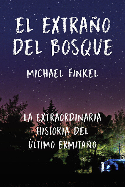 El extraño del bosque, Michael Finkel