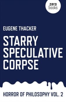 Starry Speculative Corpse, Eugene Thacker