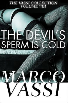 The Devil's Sperm Is Cold, Marco Vassi
