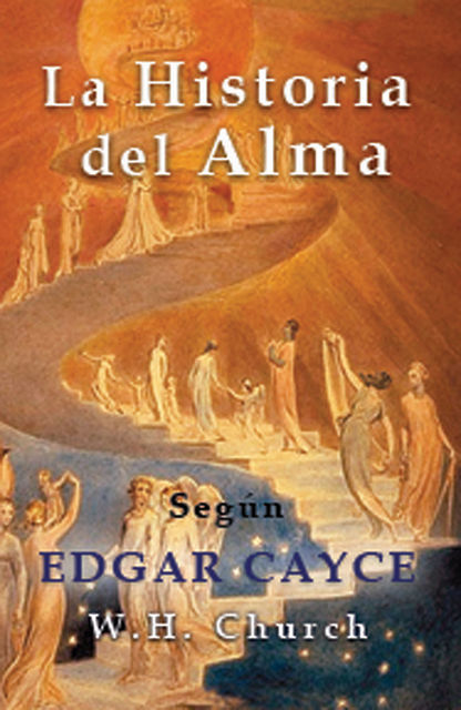 Edgar Cayce la Historia del Alma, W.H. Church