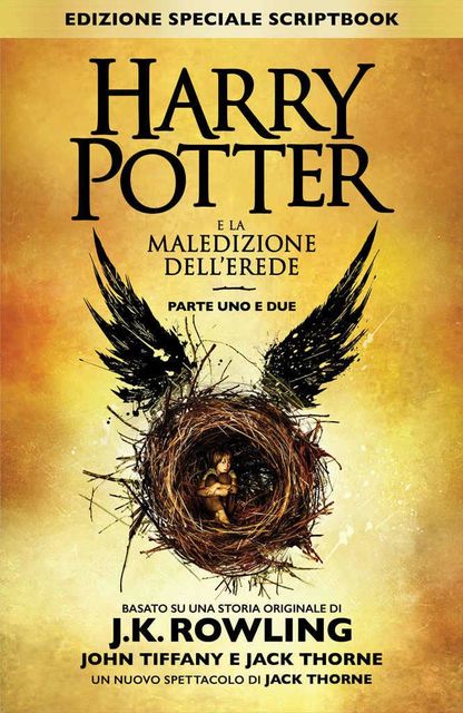 Harry Potter e la Maledizione dell’Erede Parte Uno e Due (Edizione Speciale Scriptbook), John, Jack, J.K. Rowling, Thorne, Tiffany