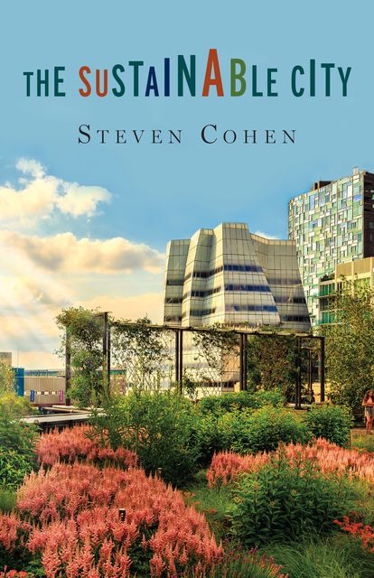 The Sustainable City, Steven Cohen