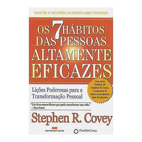 OS SETE HÁBITOS DAS PESSOAS ALTAMENTE EFICAZES, Stephen R. Covey