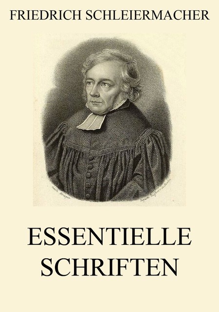 Essentielle Schriften, Friedrich Schleiermacher