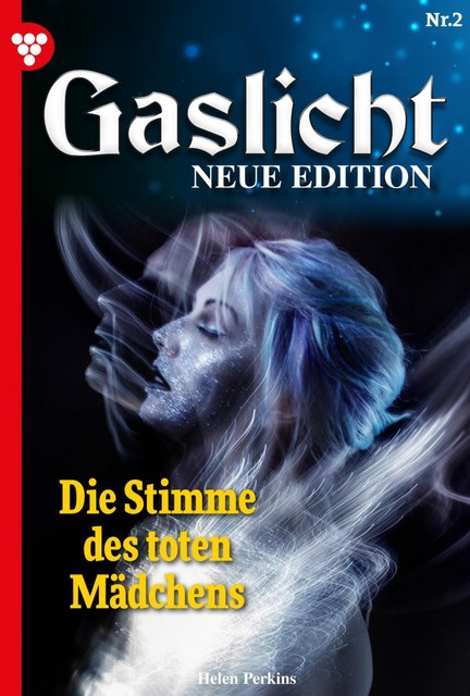 Gaslicht – Neue Edition 2 – Mystikroman, Helen Perkins