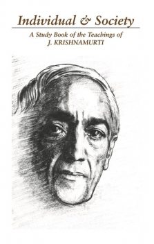 The Individual and Society: The Bondage of Conditioning, J Krishnamurti