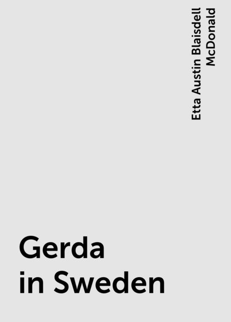 Gerda in Sweden, Etta Austin Blaisdell McDonald