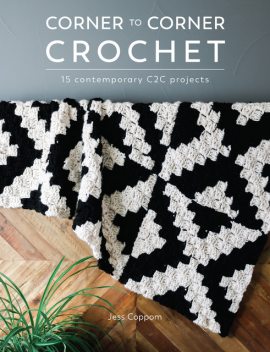 Corner to Corner Crochet, Jess Coppom