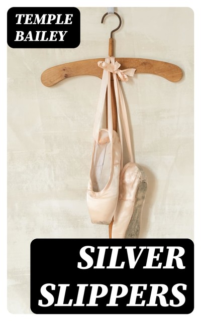 Silver Slippers, Temple Bailey