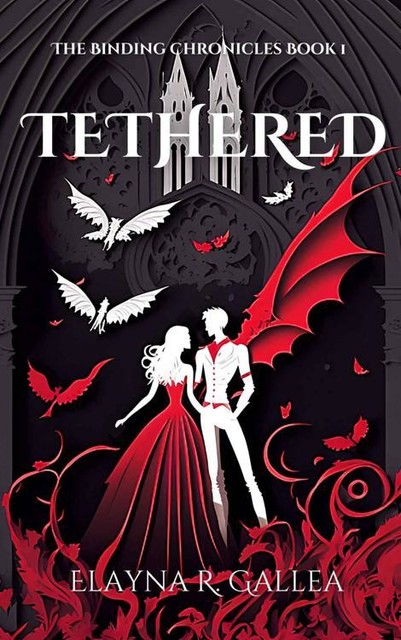 Tethered: an Arranged Marriage Fantasy Romance (The Binding Chronicles Book 1), Elayna R. Gallea