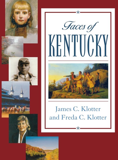 Faces of Kentucky, Freda C.Klotter, James C.Klotter