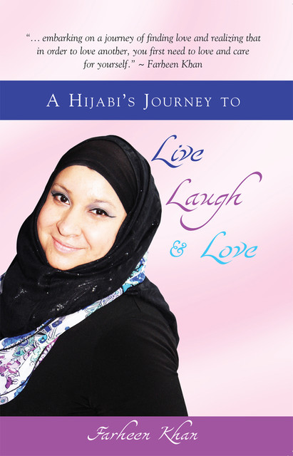 A Hijabi's Journey to Live, Laugh and Love, Farheen Khan