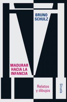 Madurar hacia la infancia, Bruno Schulz