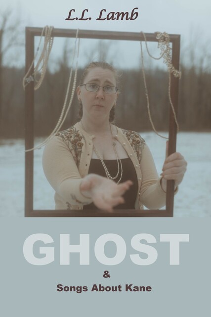 Ghost & Songs About Kane, L.L. Lamb