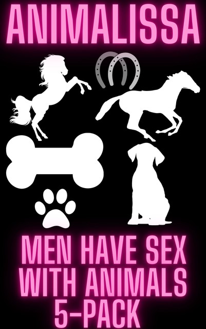 Men Have Sex With Animals 5-Pack, Animalissa