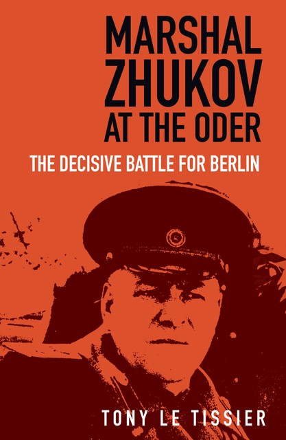 Marshal Zhukov at the Oder, Tony Le Tissier