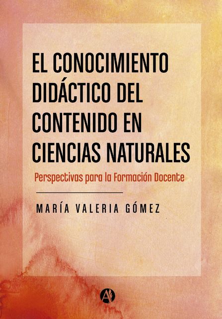 El conocimiento didáctico del contenido en Ciencias Naturales, María Valeria Gómez