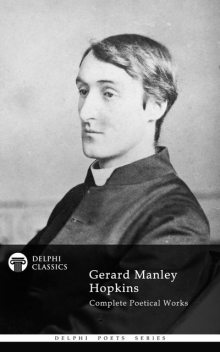 Complete Works of Gerard Manley Hopkins (Delphi Classics), Gerard Manley Hopkins