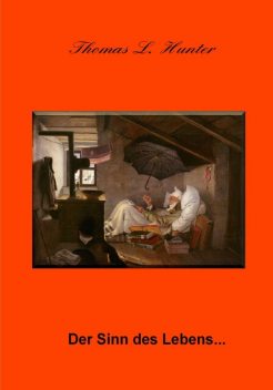 Der Sinn des Lebens, Thomas L. Hunter