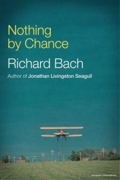Nothing by Chance, Richard Bach