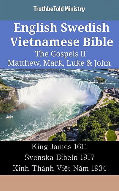 English Swedish Vietnamese Bible – The Gospels II – Matthew, Mark, Luke & John, TruthBeTold Ministry